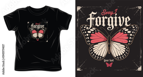 Sorry I forgive your last, vintage butterfly design with old english text for t-shirt
