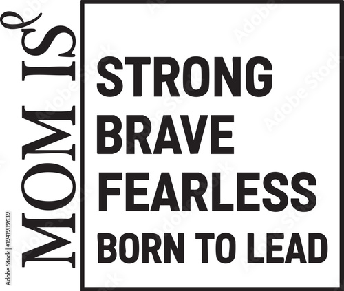 Inspirational quote sticker with mom is strong brave fearless born to lead text