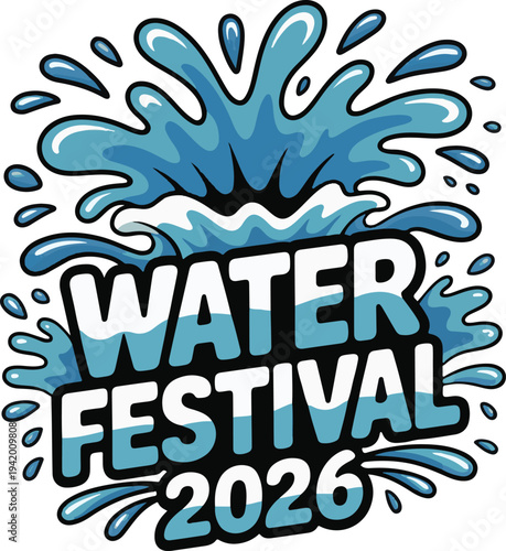 Water Festival 2026 Typography with Blue Liquid Splash and Droplets, Vector Illustration for T-shirt Print and Summer Event Poster
