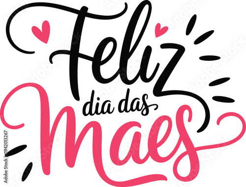FELIZ DIA DAS MAES Portuguese Mothers Day Lettering with Pink Hearts