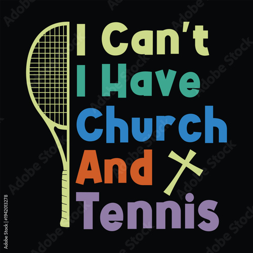 Canvas Print I Can't I Have Church and Tennis