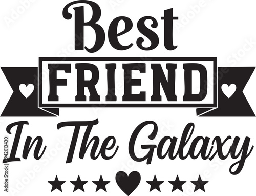 Best friend in the galaxy typographic design with hearts and stars