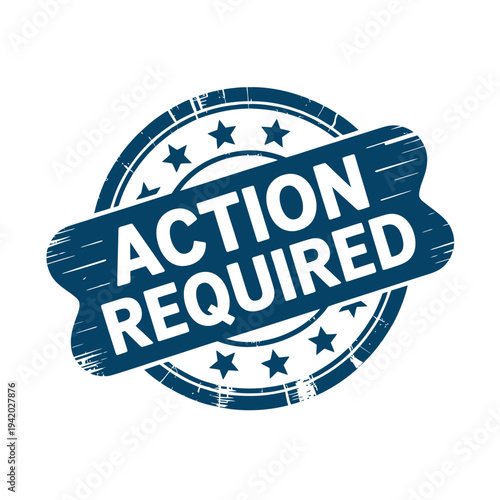 A blue action required stamp on a white background with a sense of urgency