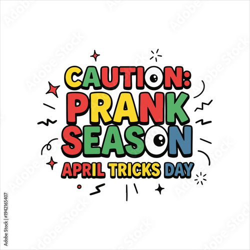 Title: Caution Prank Season April Tricks Day Funny Humor Design
