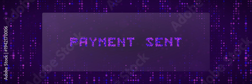 Digital Cryptocurrency Transaction Confirmation, Payment Sent Glitch Art, Cyberpunk Fintech Banner