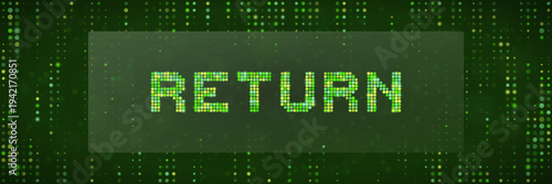 Digital green pixel text of the word return for fintech and cybersecurity ROI concepts