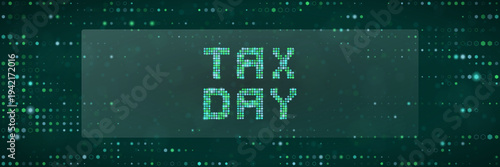 Digital tax day deadline concept with green pixelated text for online filing and fintech software