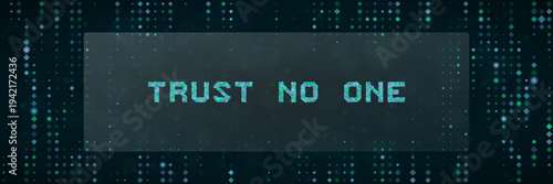 Trust No One Zero Trust Cybersecurity Concept with Digital Matrix Background