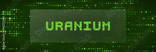 Green Digital Uranium Text for Nuclear Energy Investment and Radioactive Material Concept