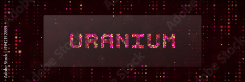 Digital Uranium Text for Nuclear Energy Data Visualization and Abstract Science Display