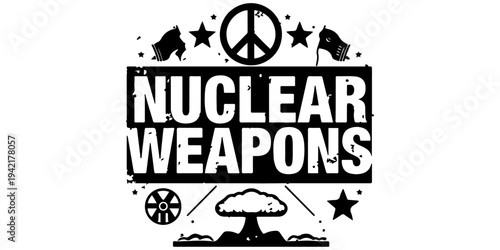 Nuclear weapons banned sign with radiation symbol crossed out, grunge textured black and white icon for treaty on the prohibition of nuclear weapons, disarmament, and global peace activism.