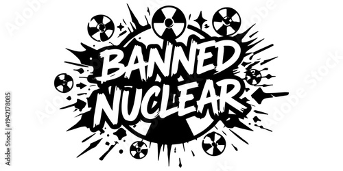 Nuclear weapons banned sign with radiation symbol crossed out, grunge textured black and white icon for treaty on the prohibition of nuclear weapons, disarmament, and global peace activism.