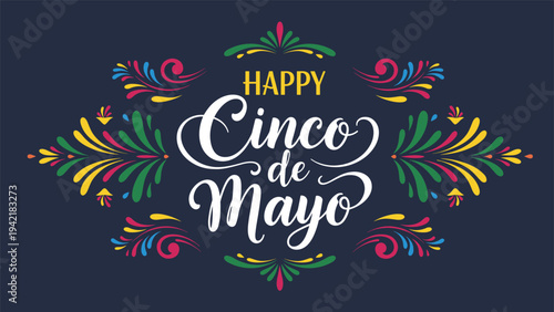 Festive Cinco de Mayo greeting card design with elegant white calligraphy and colorful Mexican inspired floral flourishes on dark.