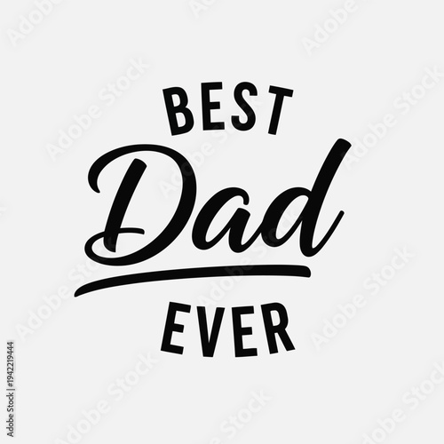 Illustration of best dad ever typography design on for fathers day