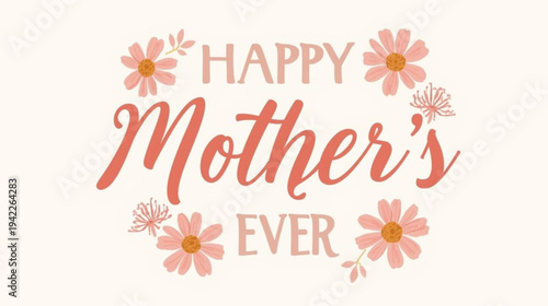 Happy Mothers Day, pink flower calligraphy poster. Vector chamomile blossom decoration for Mother's day or sale shopping special offer banner. Best Mom ever greeting card