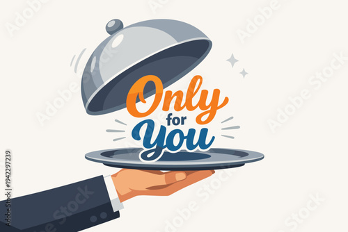 Hand in a suit holding a silver cloche platter with an open lid revealing the text Only for You, representing premium business service, personalized consulting, expert advice, and success.