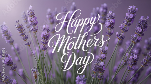 Delicate lavender flowers with 'happy mothers day' text overlay soft focus romantic elegant greeting card springtime celebration floral background gentle lighting perfect for invitations