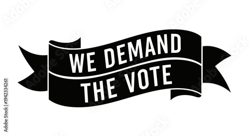 A black ribbon banner with the phrase we demand the vote prominently displayed in white text