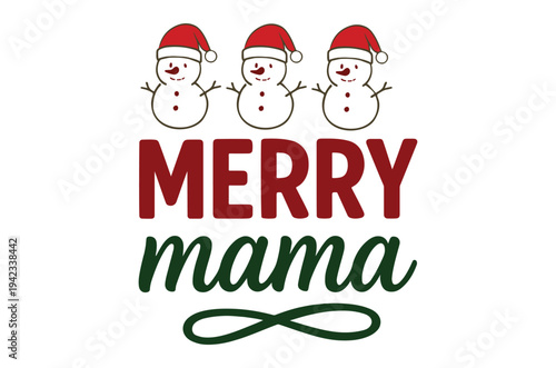 Festive illustration featuring three snowmen above the words merry mama in red and green high quality