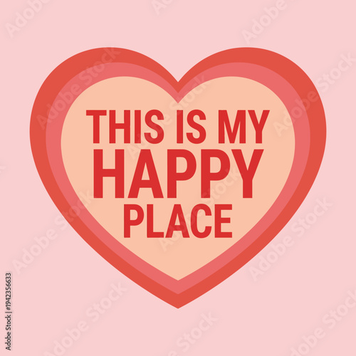 A charming heart-shaped illustration conveying a sense of happiness and love with 'This is my happy place' text, suitable for home decor or emotional expressions.