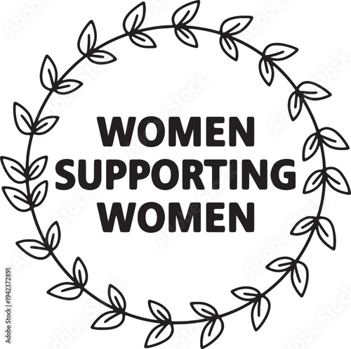Women supporting women quote with leaf wreath for international women's day and female empowerment