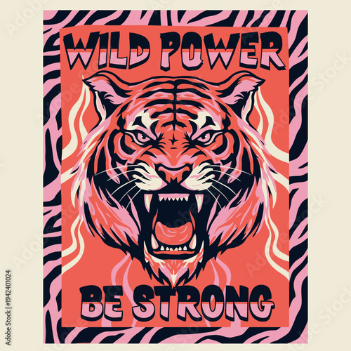 A bold and striking illustration of a roaring tiger with an empowering message of strength, symbolizing wild power and resilience in the face of challenges and adversity.