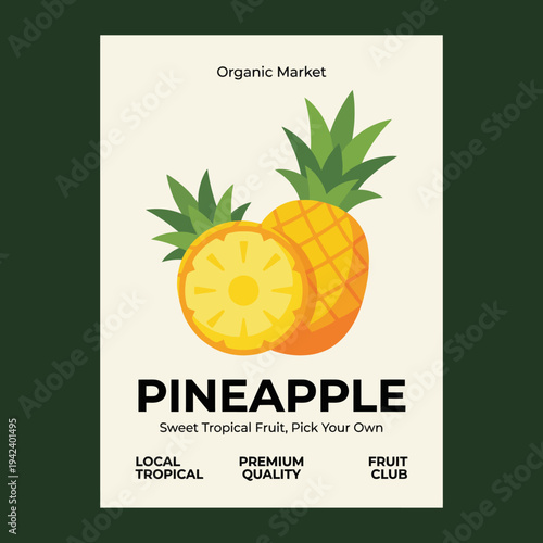 This eye-catching graphic showcases a vibrant pineapple illustration, emphasizing its tropical origins and inviting consumers to pick their own at the organic market for fresh enjoyment.