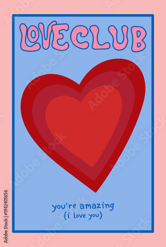 A delightful and playful illustration featuring bold hearts with the text 'Love Club' and 'You’re Amazing,' conveying an uplifting message of love and appreciation for others in a colorful way.