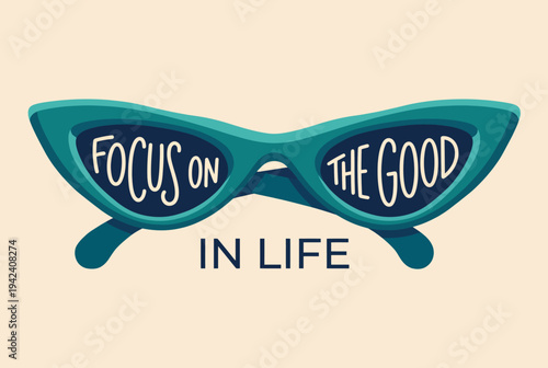 This captivating image features a pair of sunglasses displaying the words 'FOCUS ON THE GOOD', promoting positivity and a refreshing perspective on life with chic and modern design.
