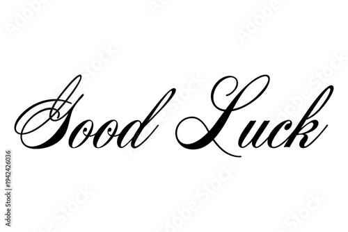 Good Luck - Good Luck words, calligraphy, script lettering. Handwritten calligraphic text card vector illustration, isolated on white background
