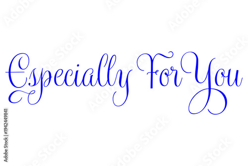 Especially For You - Especially For You words on white background, calligraphy, handwritten, vector
