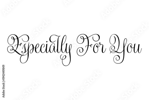 Especially For You - Especially For You words on white background, calligraphy, handwritten, vector
