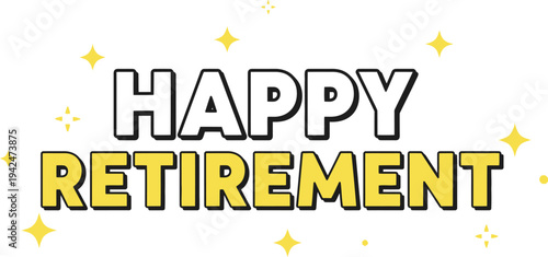 A colorful graphic design for a happy retirement celebration with sparkling stars