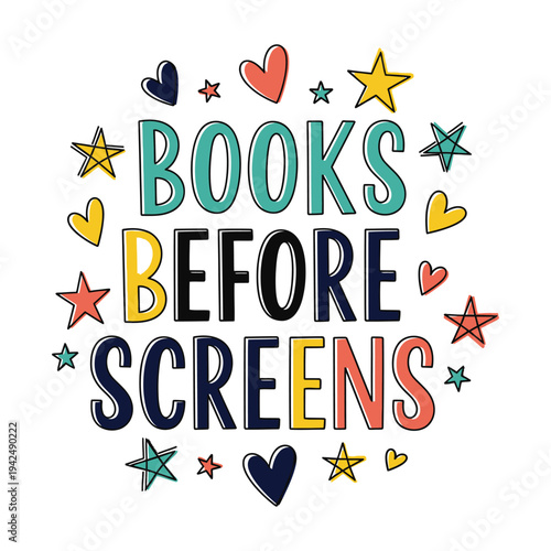 Books before screens inspirational quote with colorful letters stars and hearts