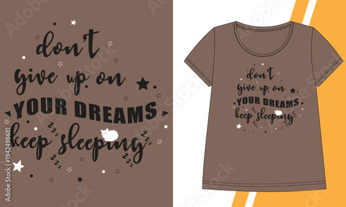 Don’t Give Up On Your Dreams Keep Sleeping Typography T-Shirt Design, Funny Sarcastic Quote Graphic for Casual dress