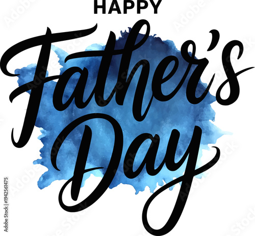 Happy Father's Day vector with elegant black script calligraphy over blue watercolor splash background for holiday greeting cards and posters