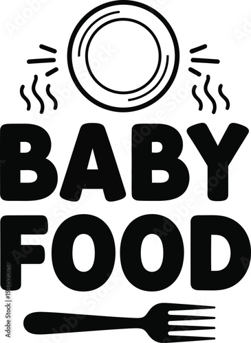 A bold graphic illustration depicts the words baby food alongside a steaming bowl and a small fork suggesting nourishment high quality