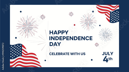 Graphic design for Happy Independence Day on July 4th with American flags, fireworks, and patriotic text on a white background.