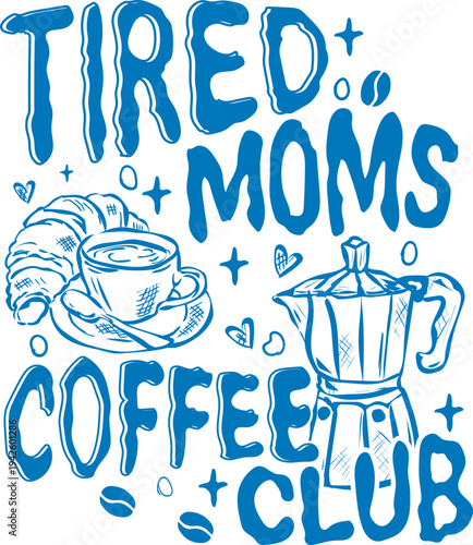 Tired Moms Coffee Funny Retro Coffee Lover Graphic Mothers Day T shirt Design