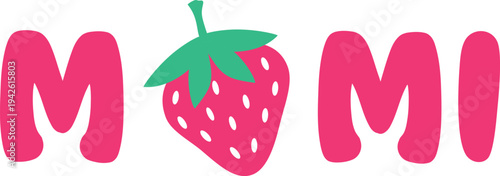 Mommy Strawberry, isolated on white background. Text mum with cute summer fruit. Vector illustration