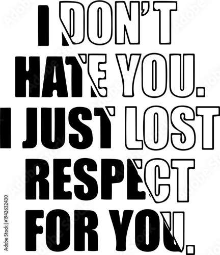 Striking black and white typographic design conveying a powerful message about the loss of respect in a relationship, a profound emotional statement