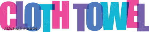 Vibrant 'CLOTH TOWEL' text vector illustration with overlapping colorful letters in pink, blue, and purple, ideal for textile, cleaning, or home product branding and marketing materials.