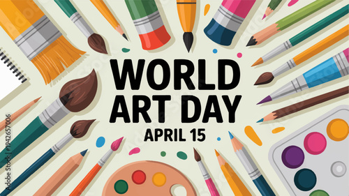World art day celebration with colorful art supplies and painting tools on april 15 creative background