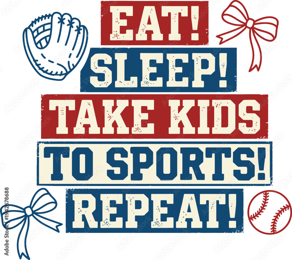 Obraz premium Eat Sleep Take Kids To Sports Repeat Illustration