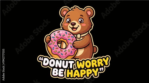Cute Cartoon Bear with Pink Frosted Donut and Pun Quote - Donut Worry Be Happy - Adorable Animal Vector Illustration for Sticker and T-shirt Design