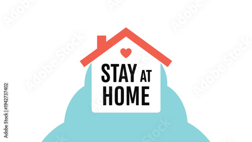 Minimalist house illustration with a red heart on the roof and the text STAY AT HOME set against a blue cloud-like shape.