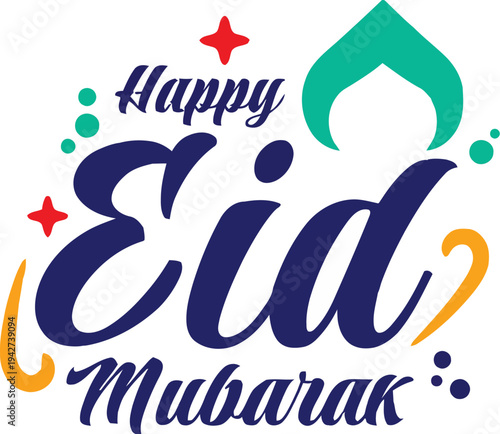 A vibrant and colorful graphic displays the text happy eid mubarak with stars and decorative flourishes high quality