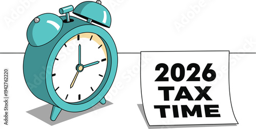Teal alarm clock sits next to a paper indicating the approaching deadline for the 2026 tax time.