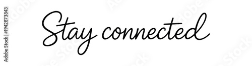 Slim black cursive lettering that reads "stay connected" on a white background, ideal for headers, banners, or friendly reminders.