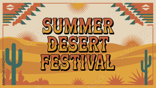 Desert festival poster with southwestern tribal patterns and cacti in vibrant summer colors